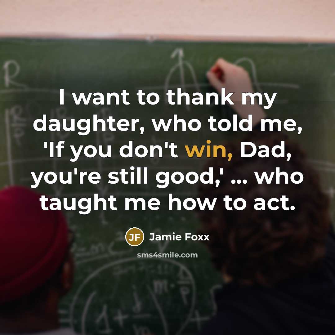 “I want to thank my daughter, who told me, 'If…” quote by Jamie Foxx