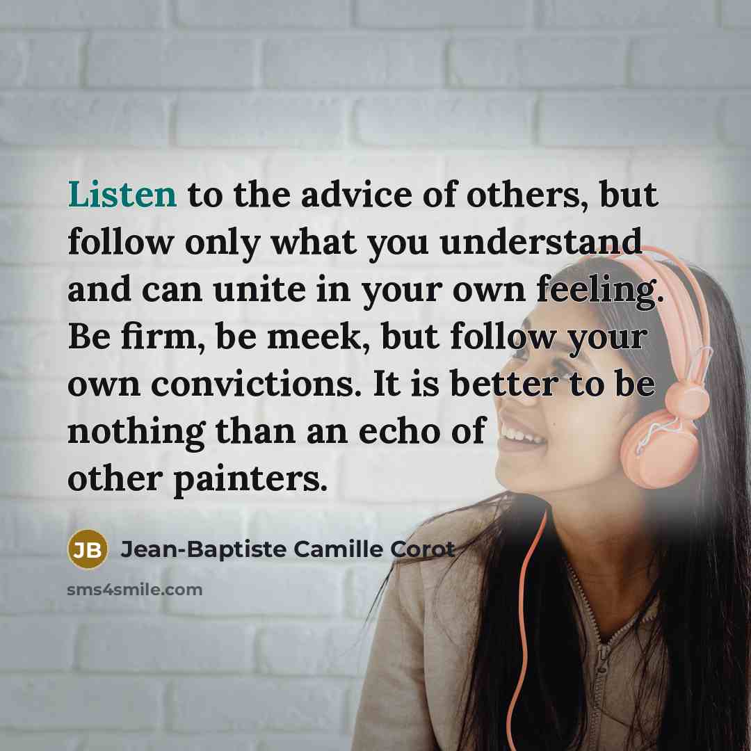 “Listen to the advice of others, but follow only what…” quote by Jean-Baptiste Camille Corot