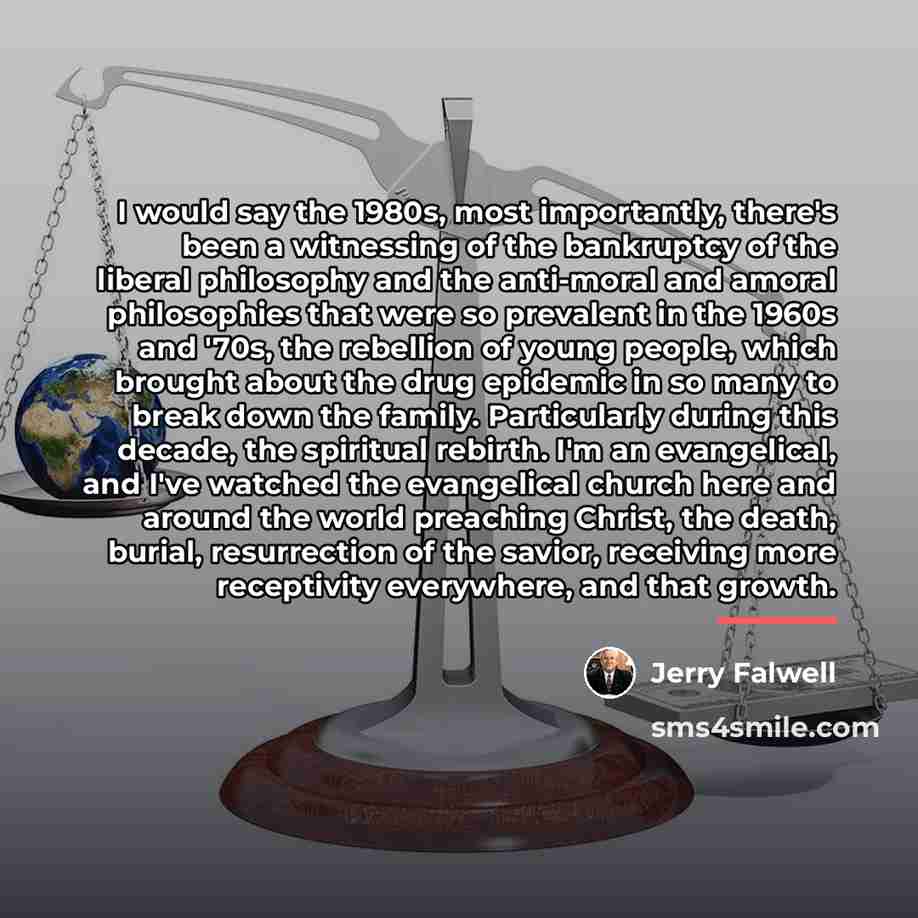“I would say the 1980s, most importantly, there's been a…” quote by Jerry Falwell