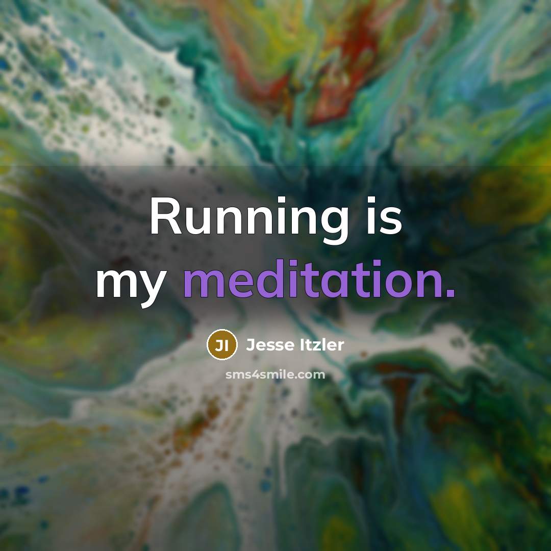 “Running is my meditation.…” quote by Jesse Itzler