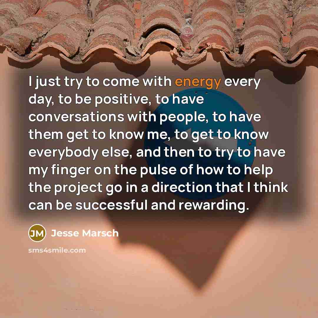 “I just try to come with energy every day, to…” quote by Jesse Marsch