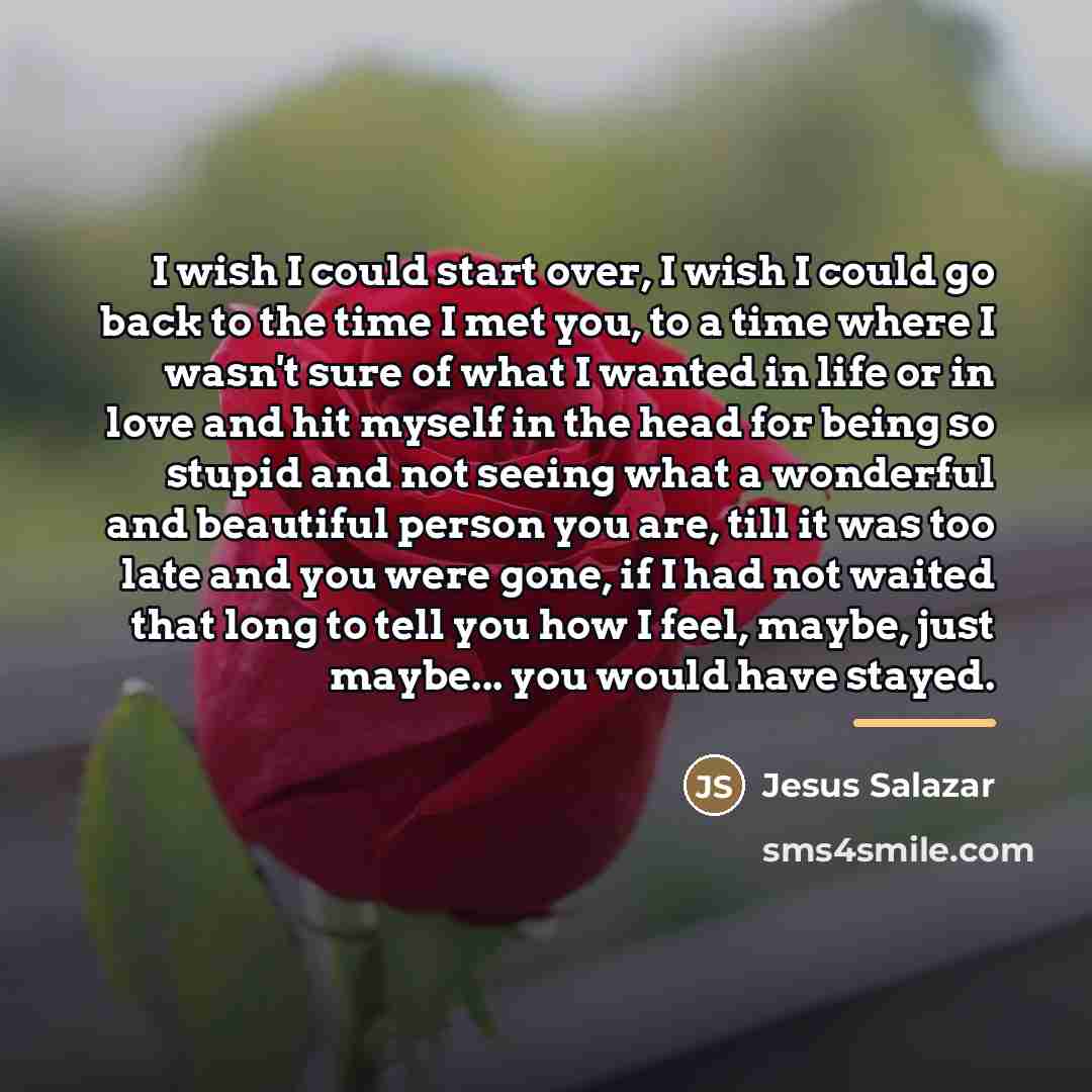 “I wish I could start over, I wish I could…” quote by Jesus Salazar