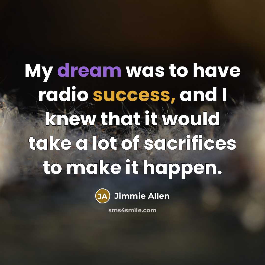 “My dream was to have radio success, and I knew…” quote by Jimmie Allen