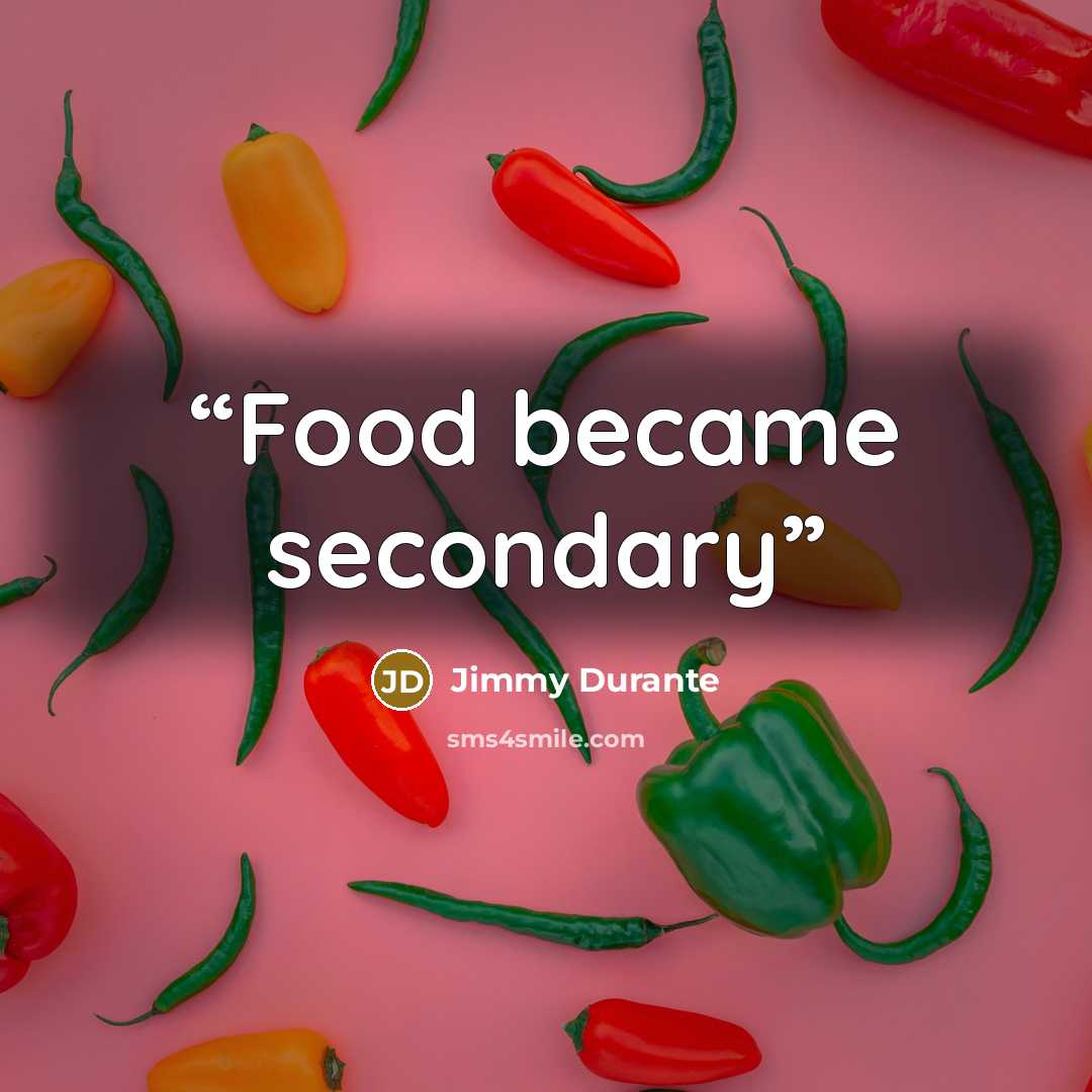 “Food became secondary” quote by Jimmy Durante
