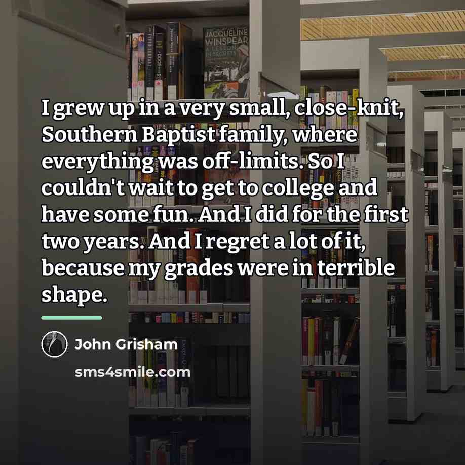 “I grew up in a very small, close-knit, Southern Baptist…” quote by John Grisham