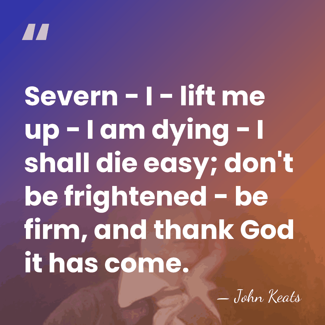 Severn - I - lift me up - I am dying -&hellip; - John Keats