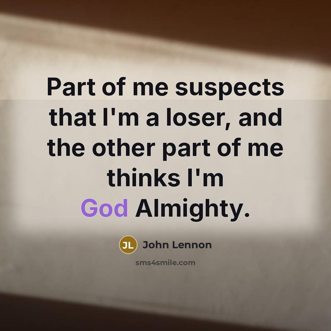 “Part of me suspects that I'm a loser, and the…” quote by John Lennon