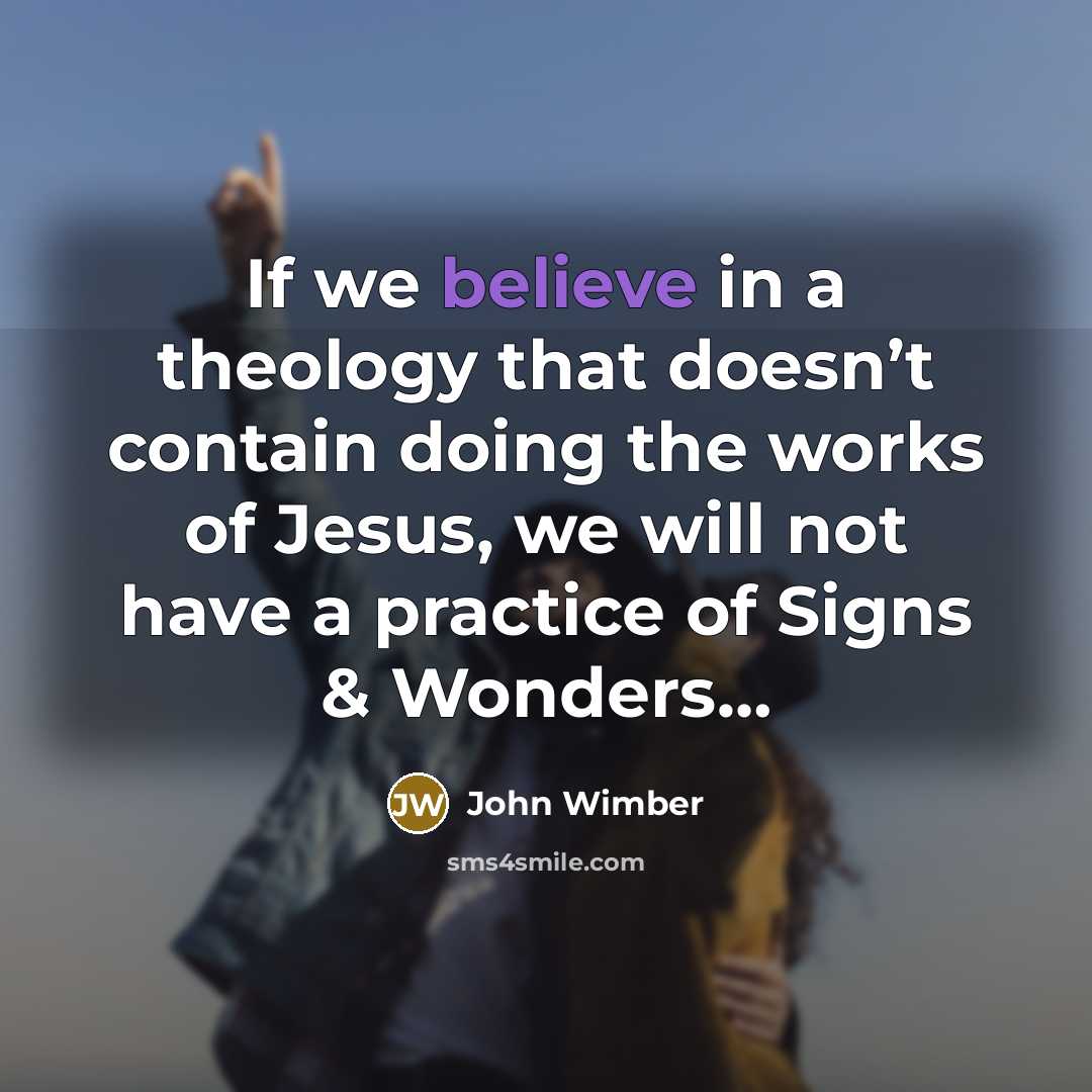 “If we believe in a theology that doesn’t contain doing…” quote by John Wimber