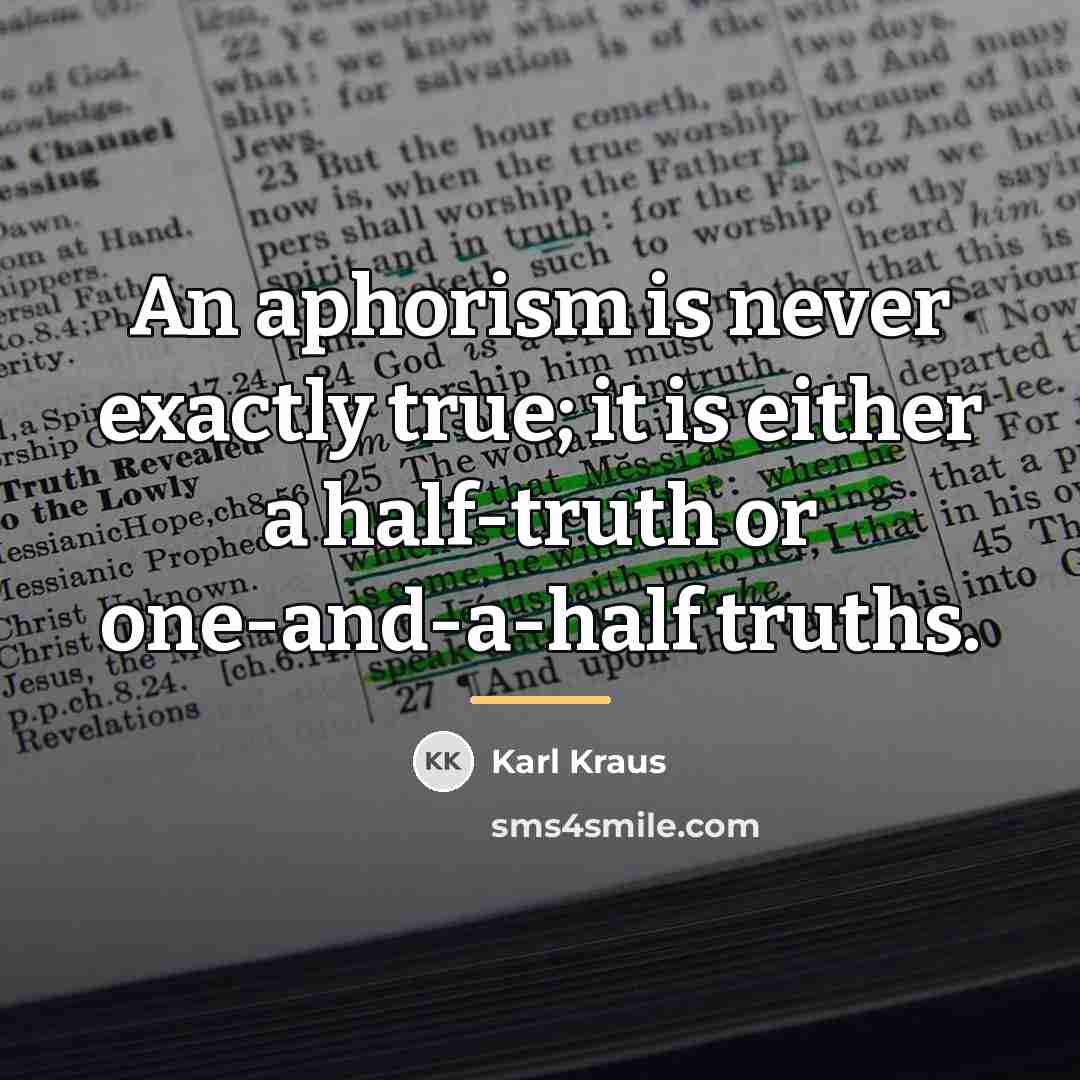 “An aphorism is never exactly true; it is either a…” quote by Karl Kraus