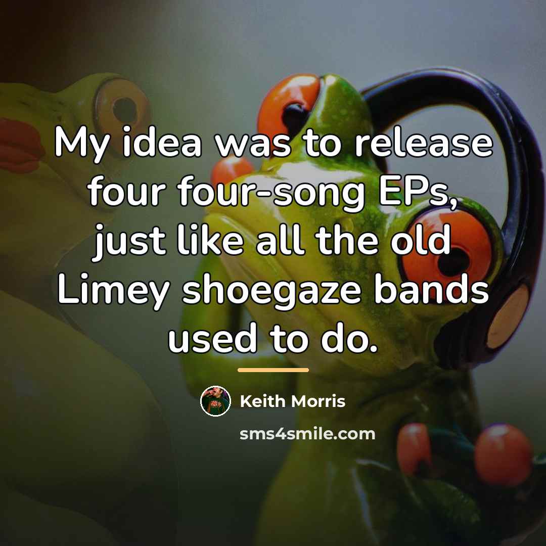 “My idea was to release four four-song EPs, just like…” quote by Keith Morris