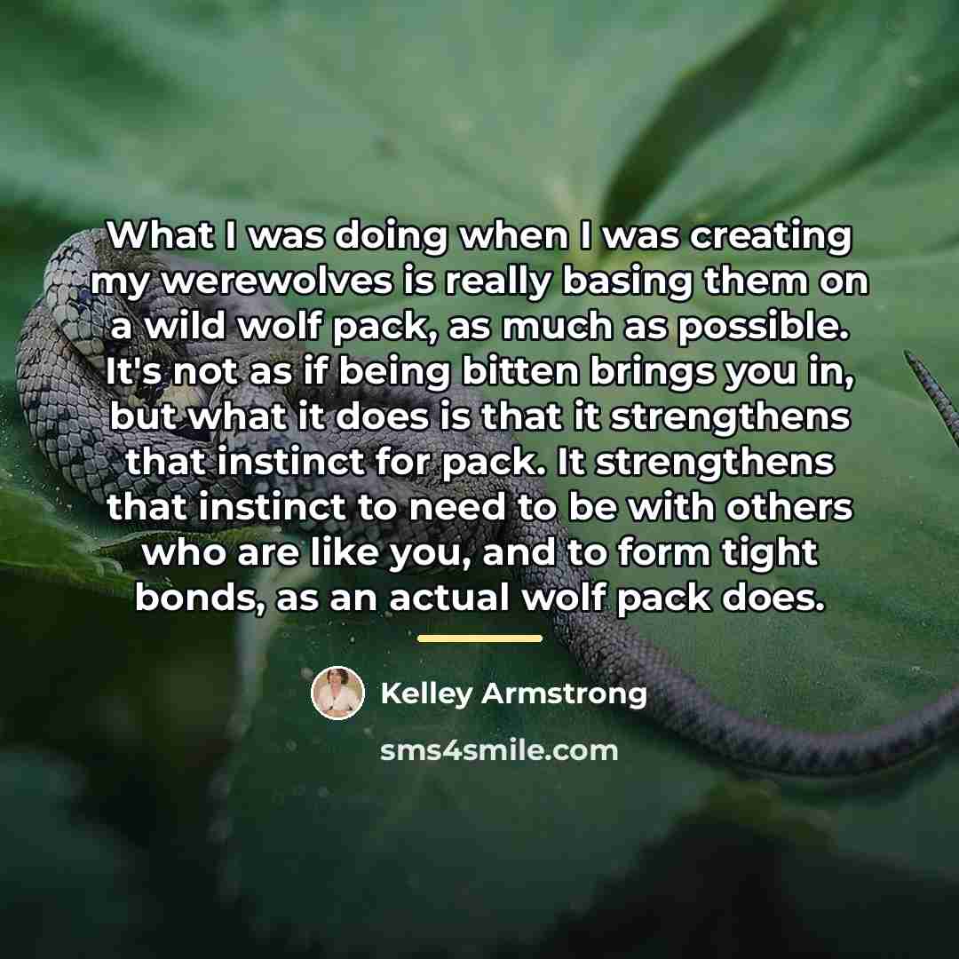 “What I was doing when I was creating my werewolves…” quote by Kelley Armstrong