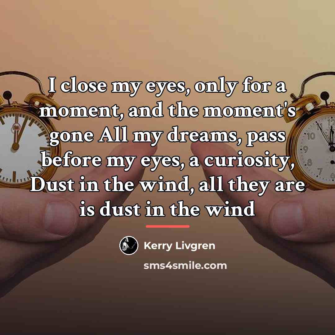 “I close my eyes, only for a moment, and the…” quote by Kerry Livgren