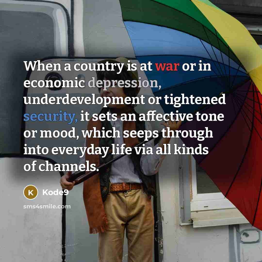 “When a country is at war or in economic depression,…” quote by Kode9