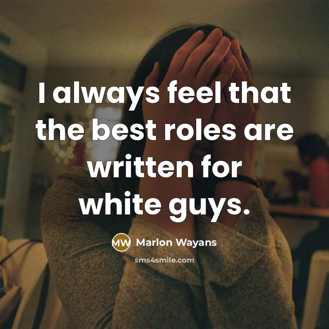 “I always feel that the best roles are written for…” quote by Marlon Wayans