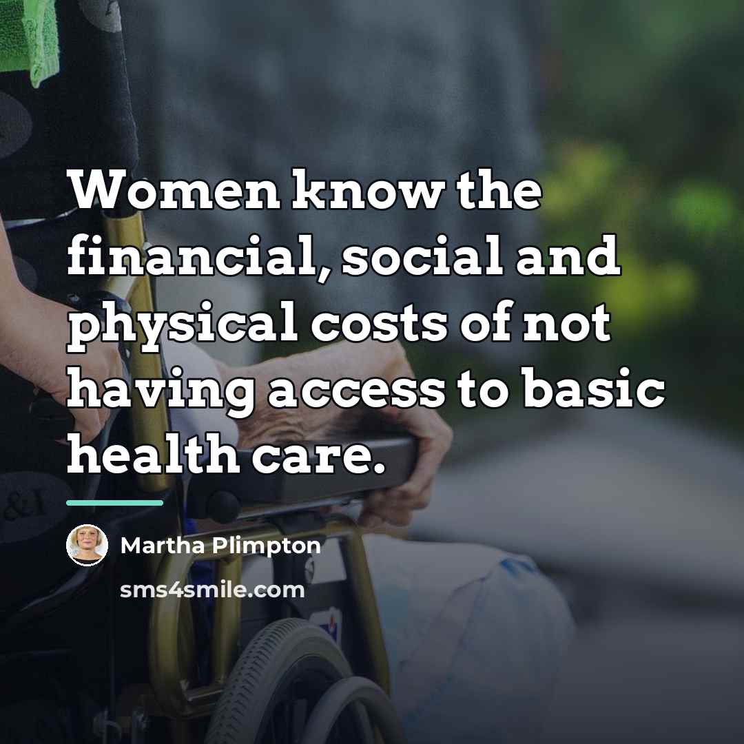 “Women know the financial, social and physical costs of not…” quote by Martha Plimpton