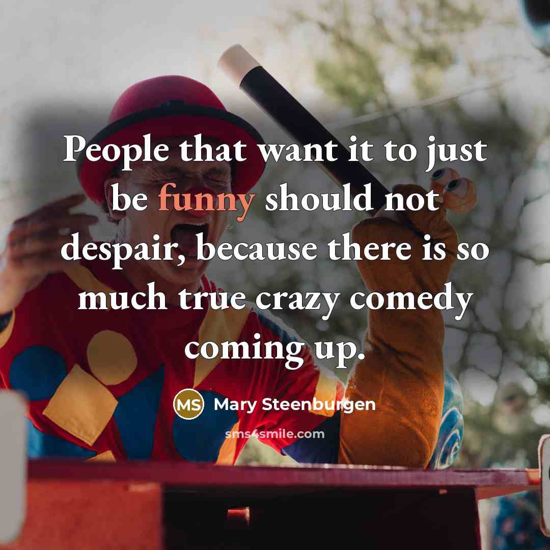 “People that want it to just be funny should not…” quote by Mary Steenburgen