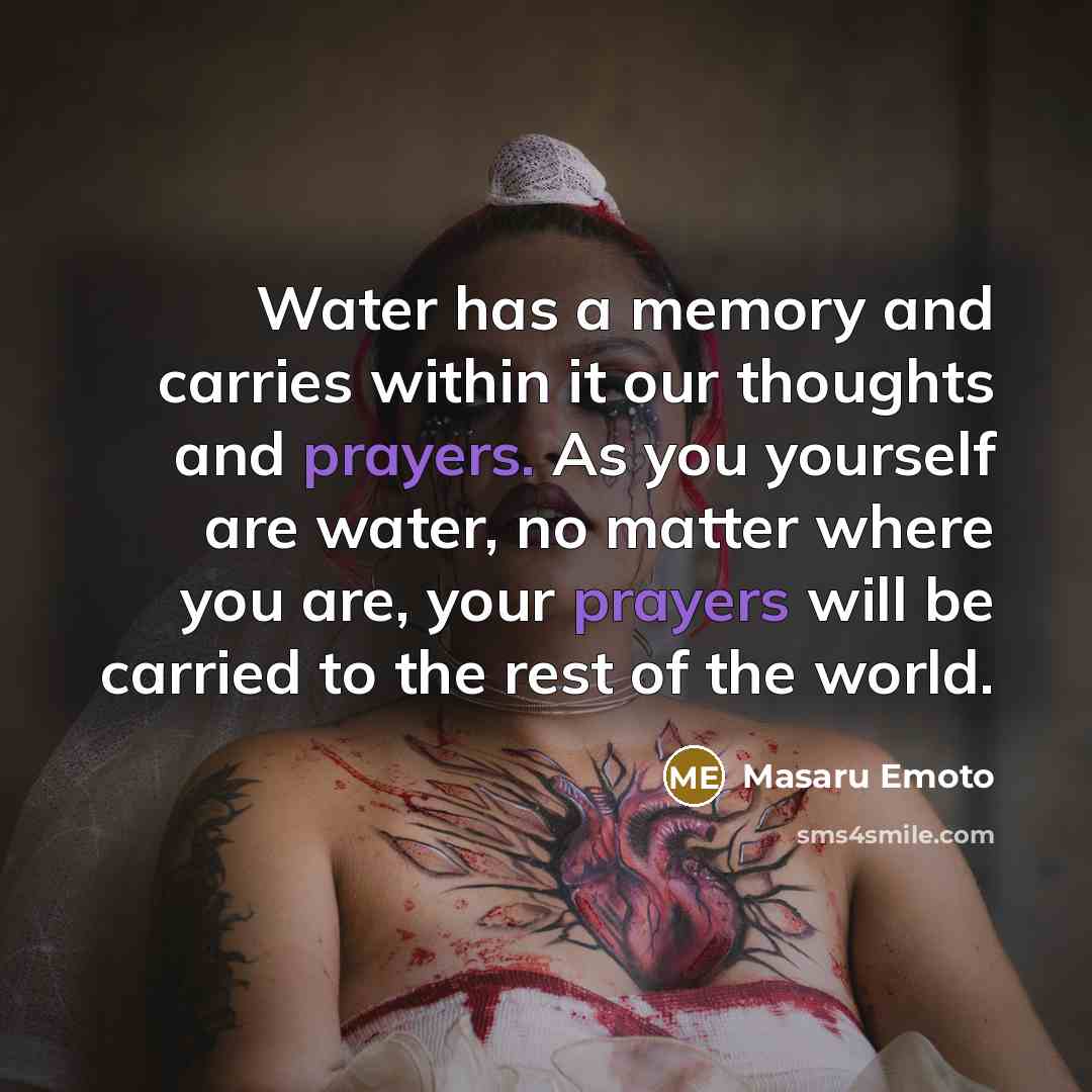 “Water has a memory and carries within it our thoughts…” quote by Masaru Emoto