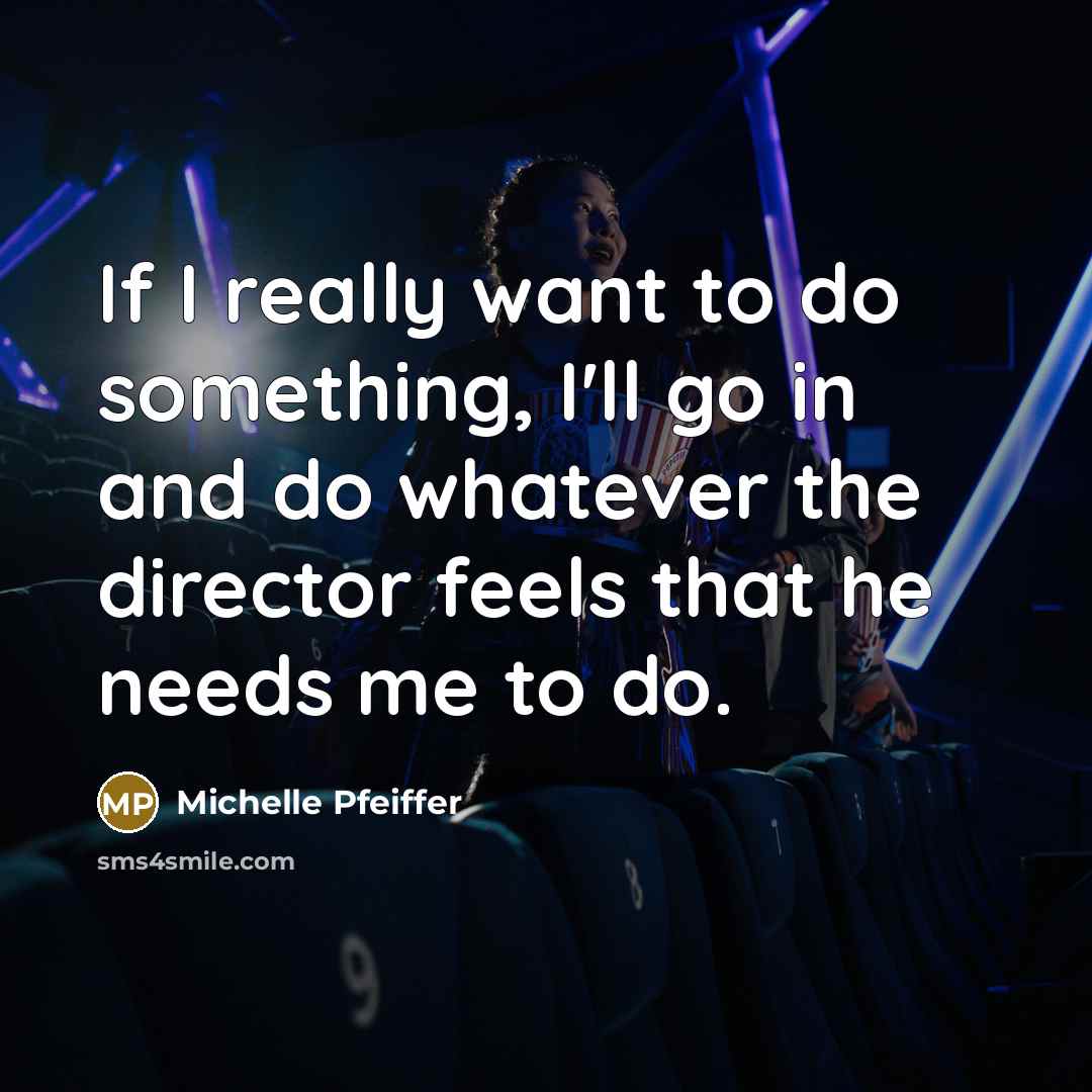“If I really want to do something, I'll go in…” quote by Michelle Pfeiffer