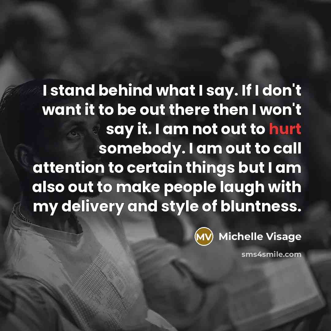 “I stand behind what I say. If I don't want…” quote by Michelle Visage