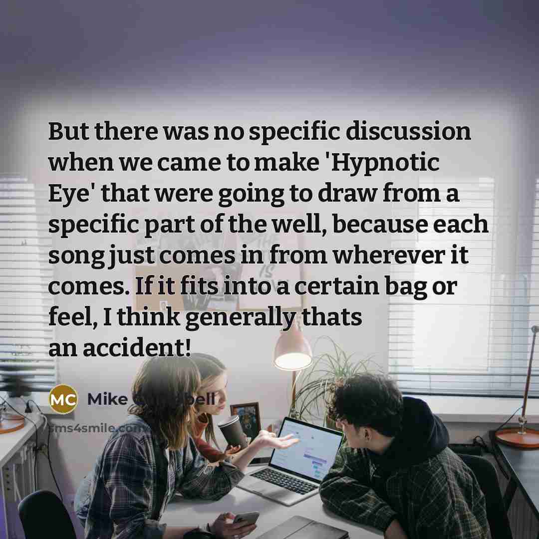 “But there was no specific discussion when we came to…” quote by Mike Campbell