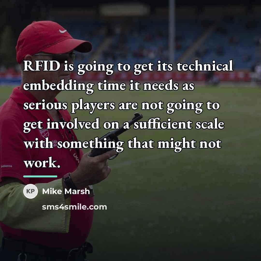 “RFID is going to get its technical embedding time it…” quote by Mike Marsh