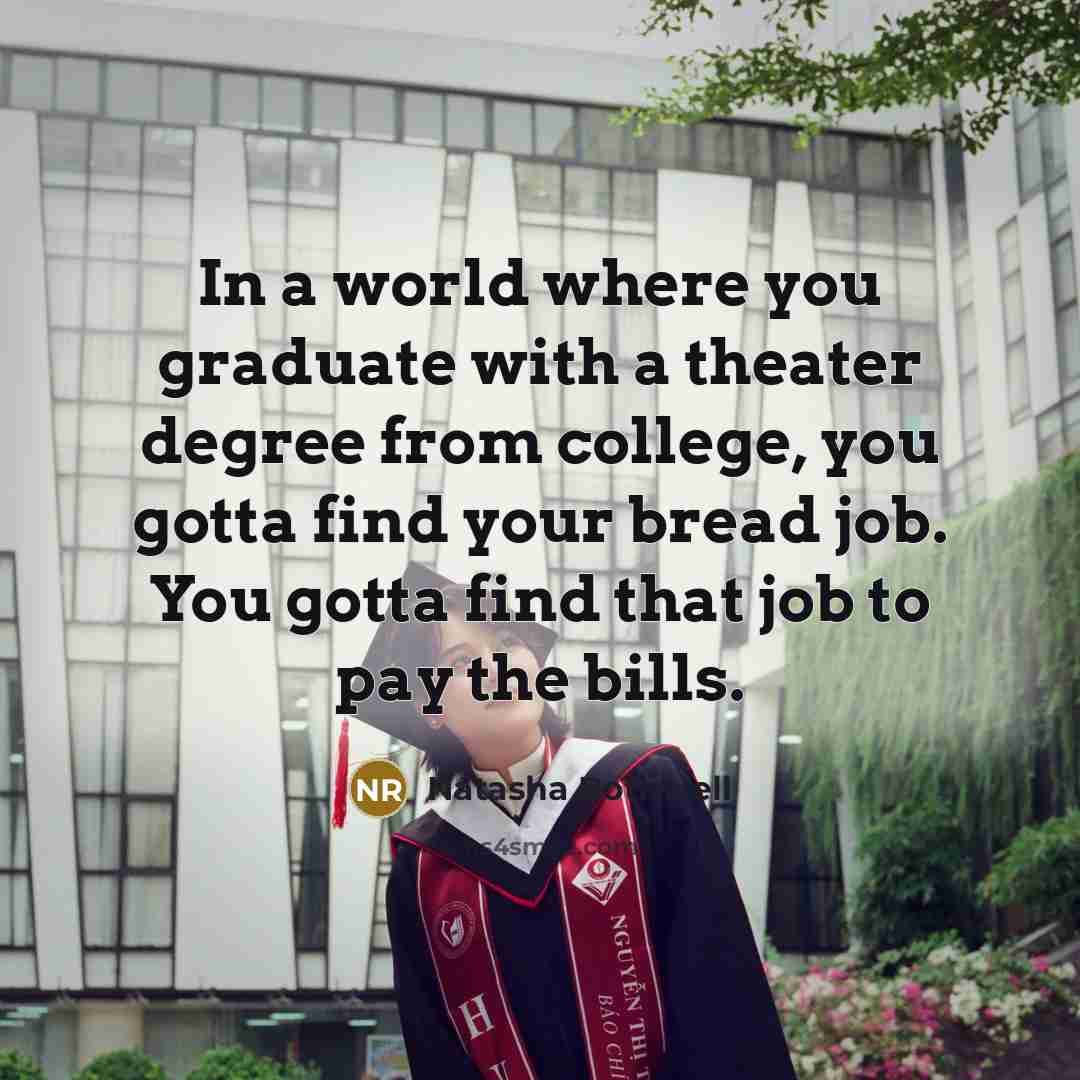 “In a world where you graduate with a theater degree…” quote by Natasha Rothwell