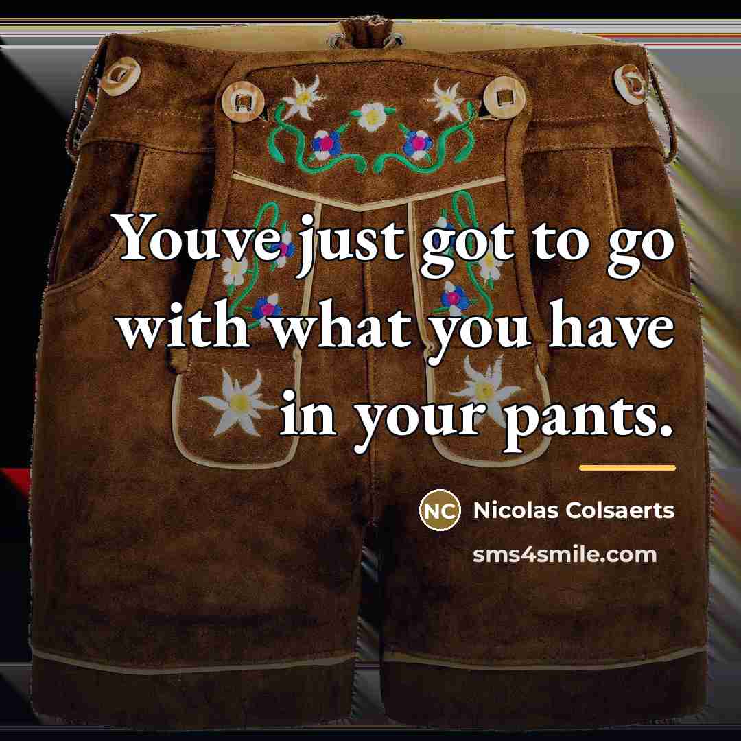 “Youve just got to go with what you have in…” quote by Nicolas Colsaerts