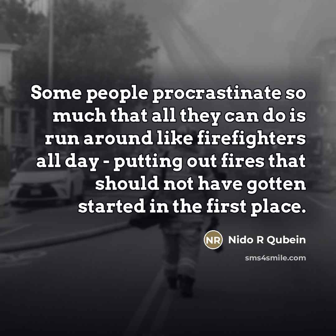 “Some people procrastinate so much that all they can do…” quote by Nido R Qubein