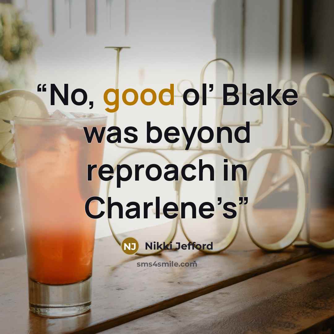 “No, good ol’ Blake was beyond reproach in Charlene’s” quote by Nikki Jefford