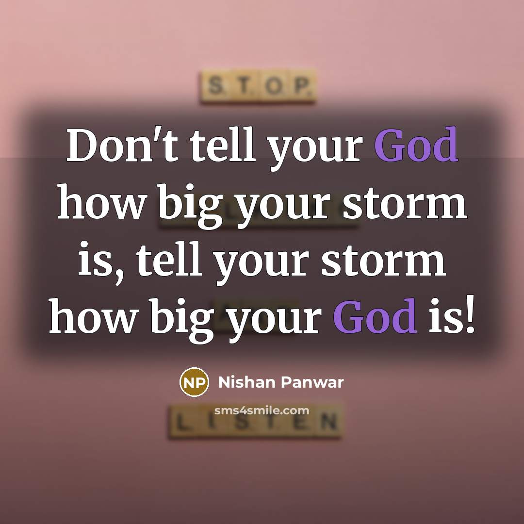 “Don't tell your God how big your storm is, tell…” quote by Nishan Panwar