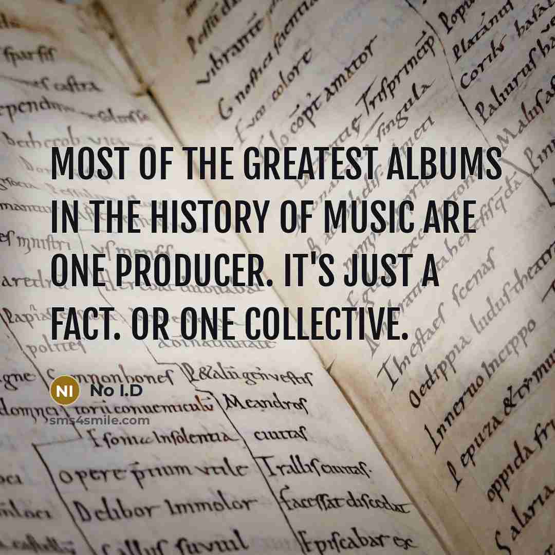 “Most of the greatest albums in the history of music…” quote by No I.D