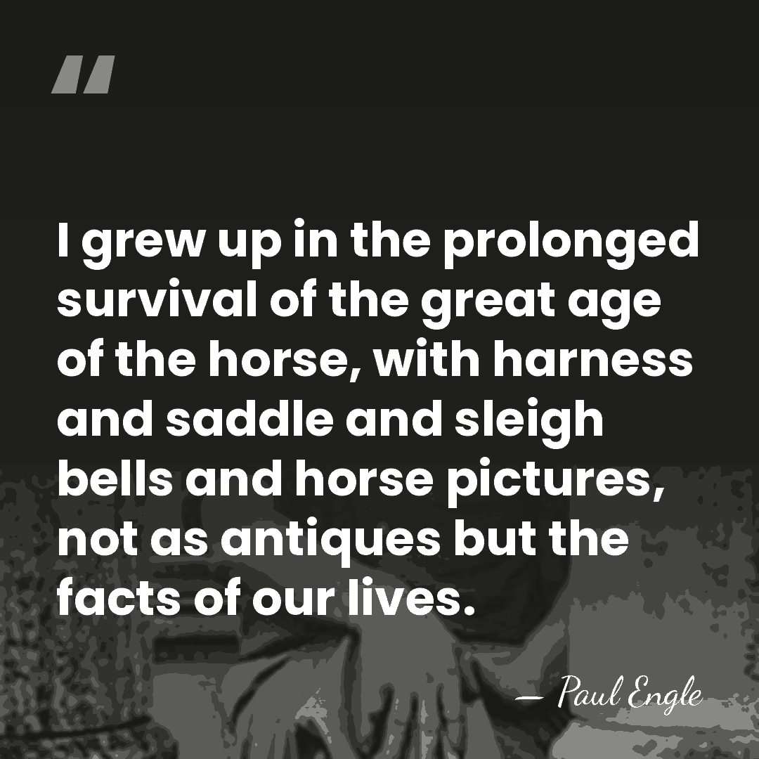 I grew up in the prolonged survival of the great age of&hellip; - Paul Engle