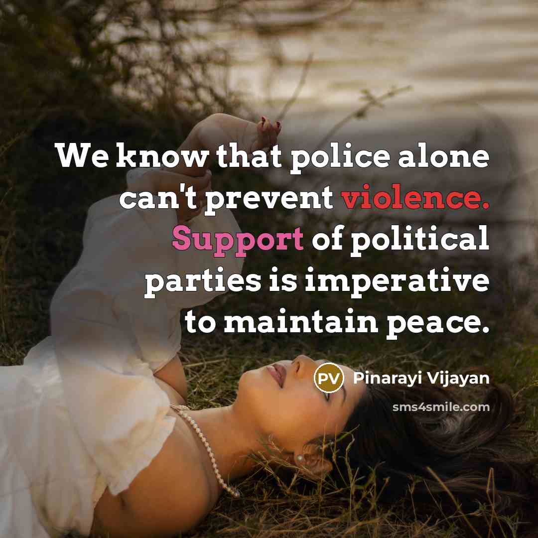“We know that police alone can't prevent violence. Support of…” quote by Pinarayi Vijayan