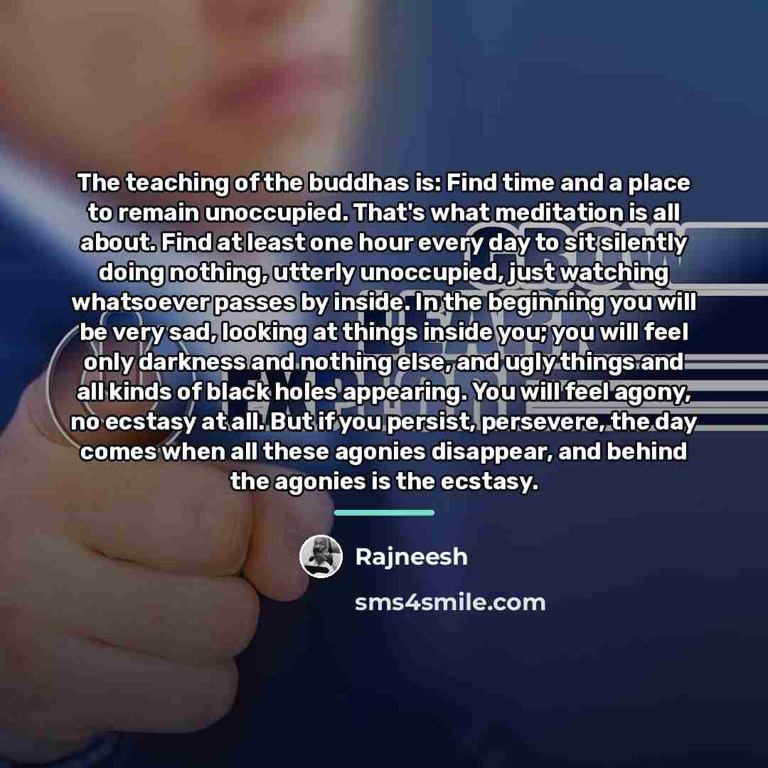 “The teaching of the buddhas is: Find time and a…” quote by Rajneesh
