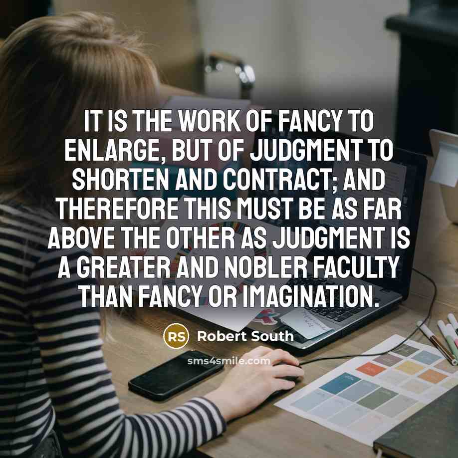 “It is the work of fancy to enlarge, but of…” quote by Robert South
