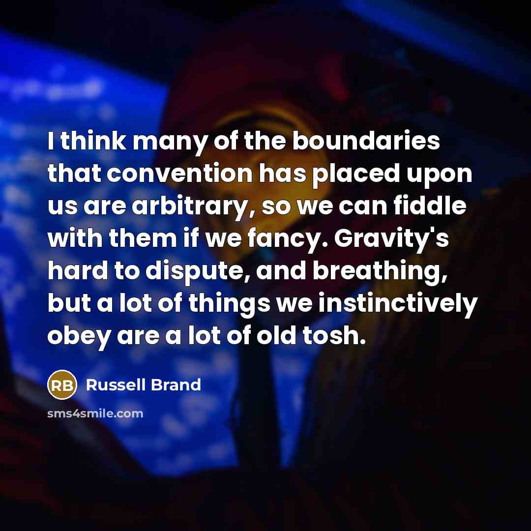 “I think many of the boundaries that convention has placed…” quote by Russell Brand