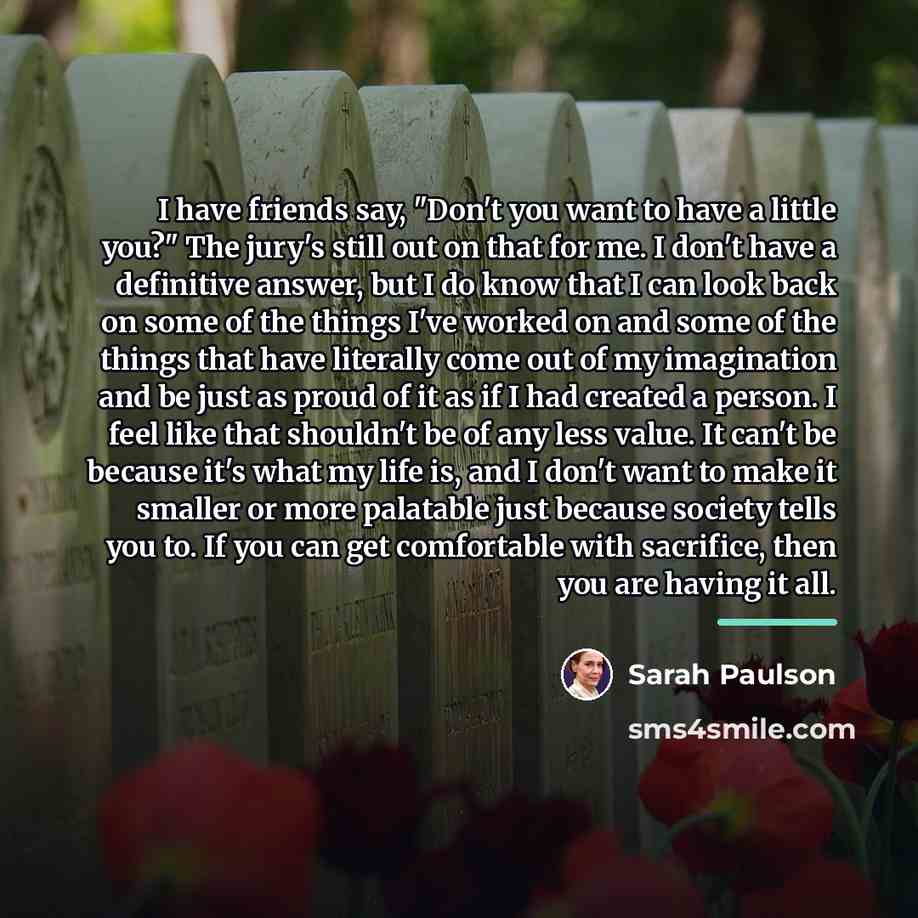 “I have friends say, "Don't you want to have a…” quote by Sarah Paulson