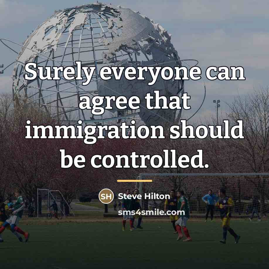 “Surely everyone can agree that immigration should be controlled.…” quote by Steve Hilton