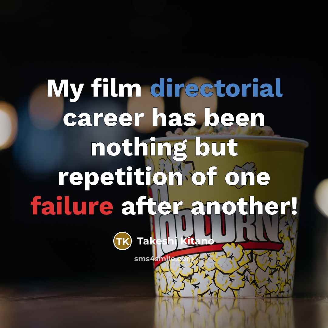 “My film directorial career has been nothing but repetition of…” quote by Takeshi Kitano