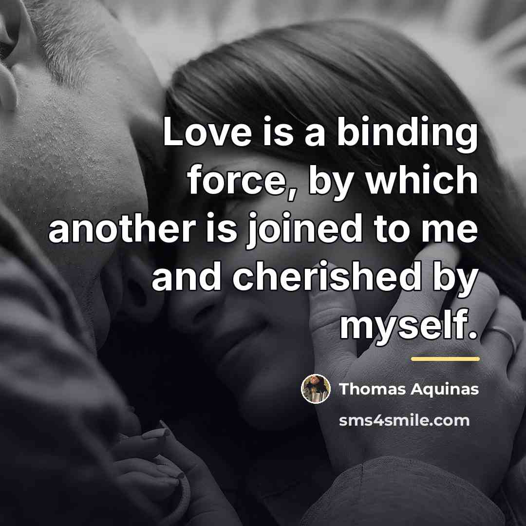“Love is a binding force, by which another is joined…” quote by Thomas Aquinas