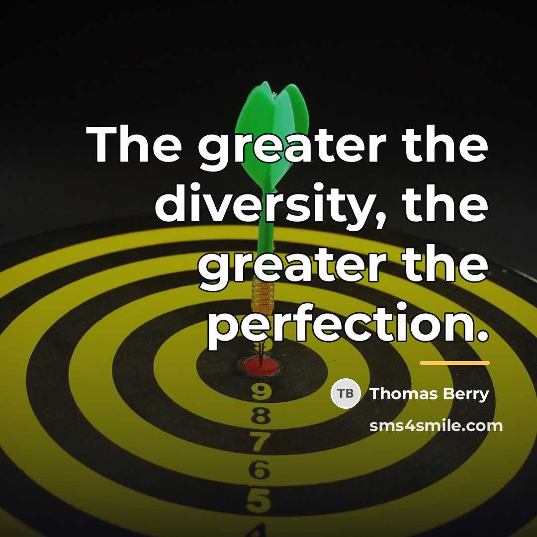 “The greater the diversity, the greater the perfection.…” quote by Thomas Berry