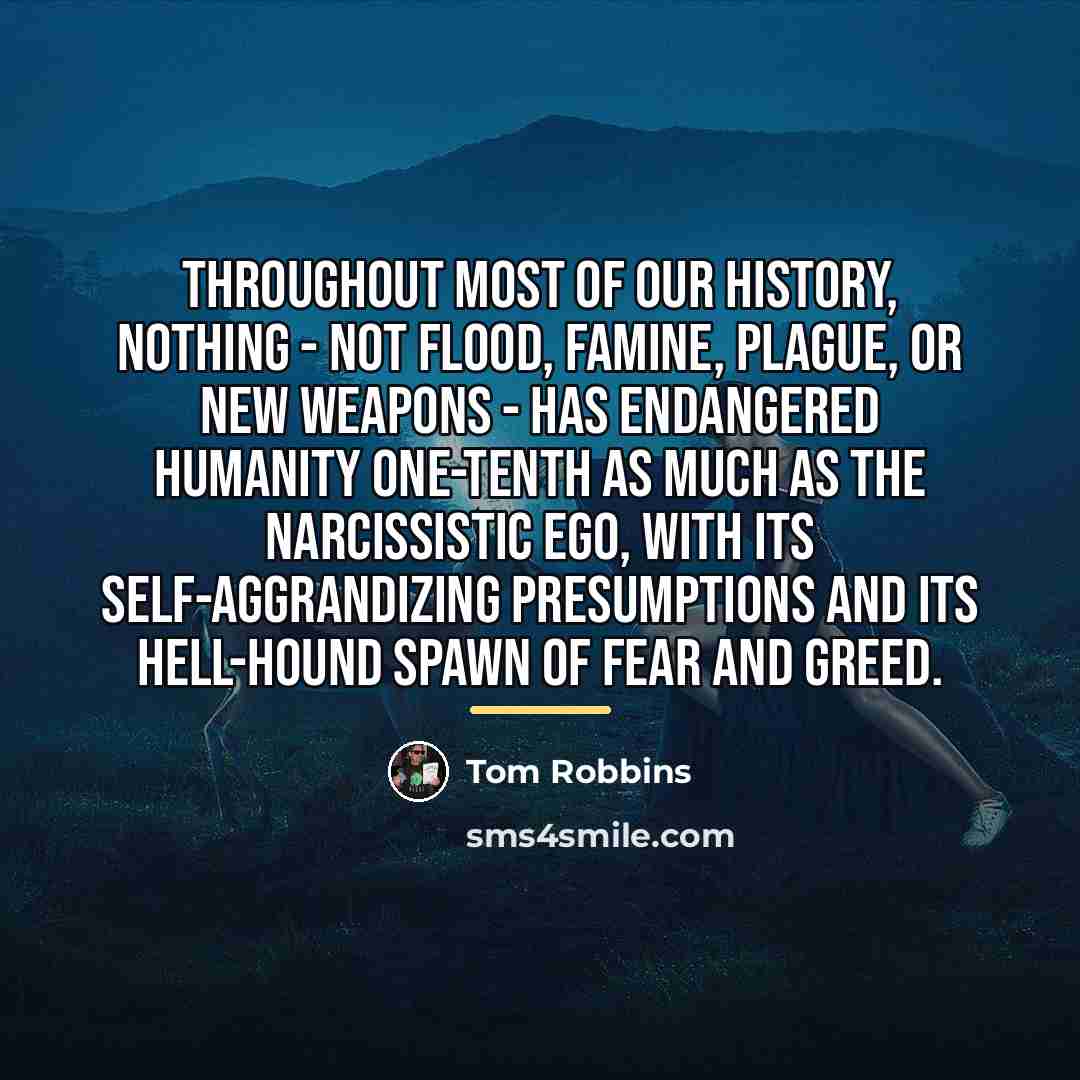 “Throughout most of our history, nothing - not flood, famine,…” quote by Tom Robbins