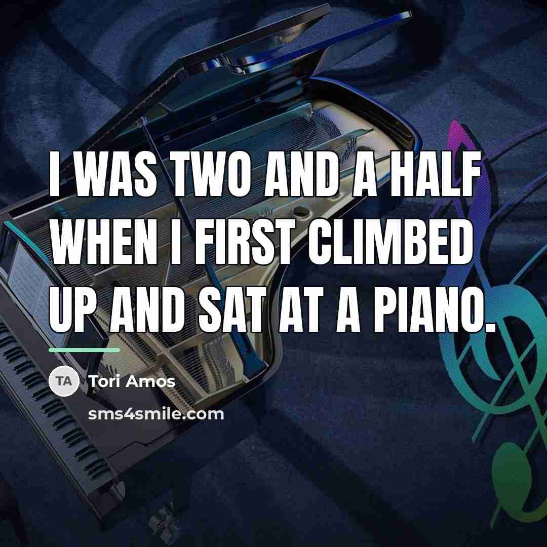 “I was two and a half when I first climbed…” quote by Tori Amos