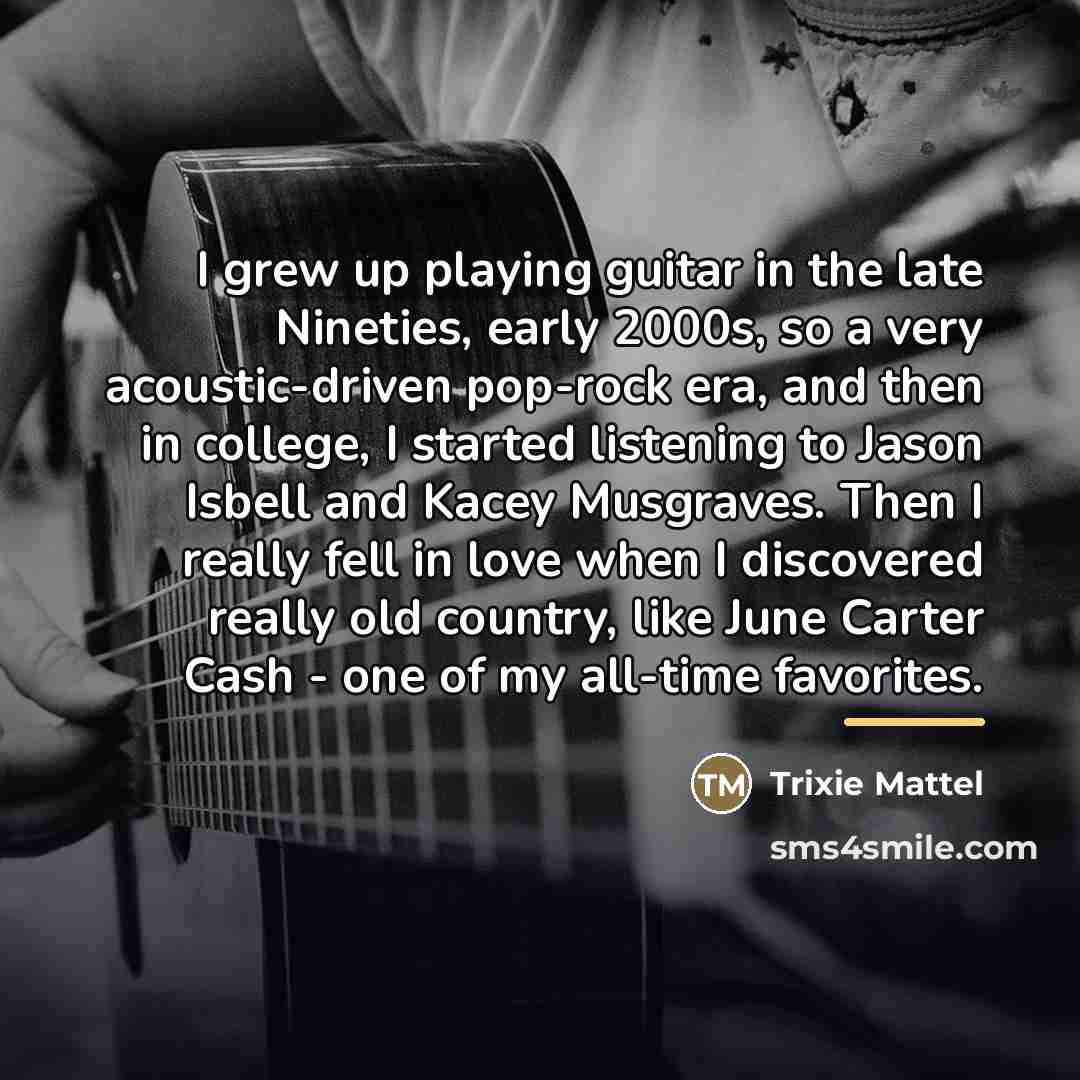 “I grew up playing guitar in the late Nineties, early…” quote by Trixie Mattel