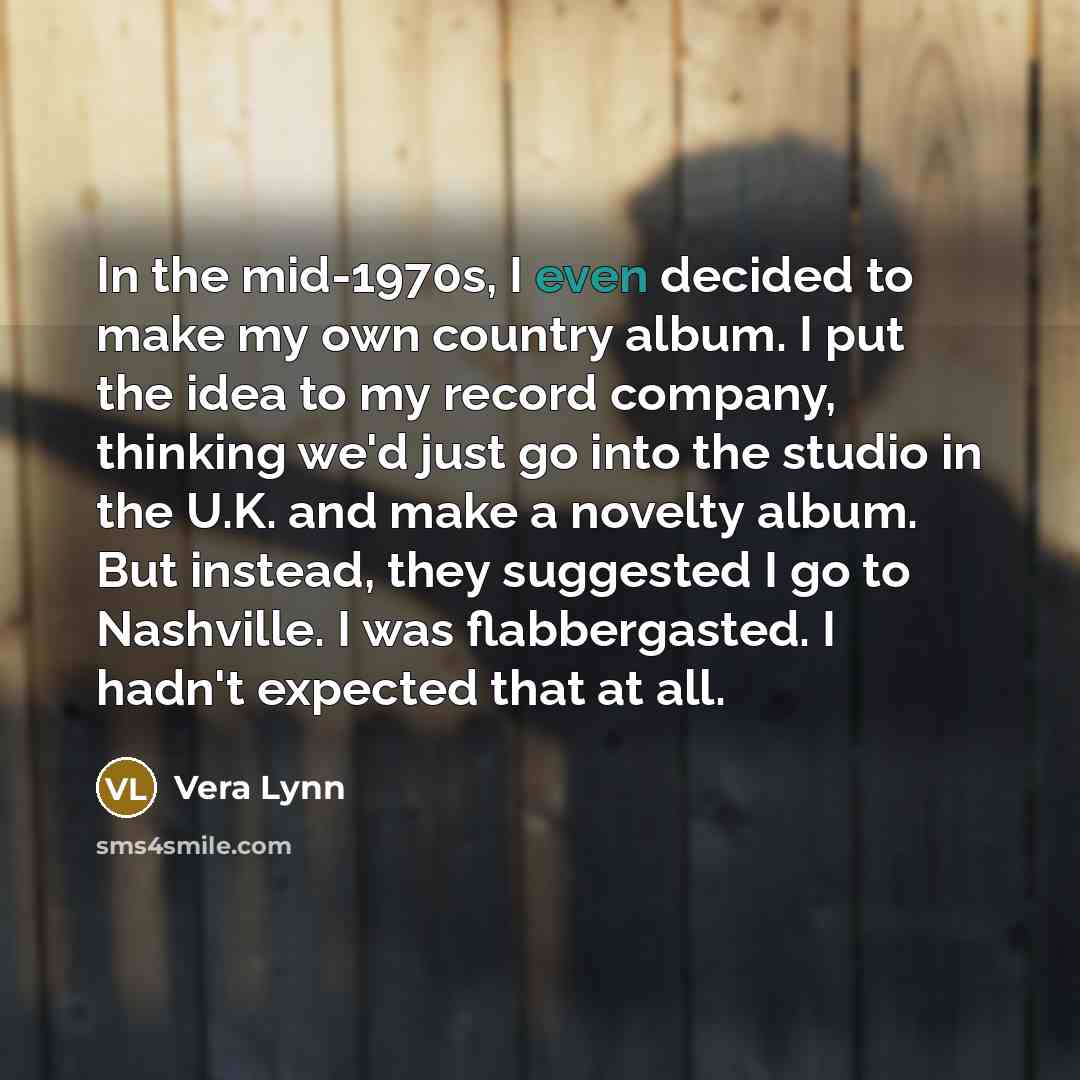 “In the mid-1970s, I even decided to make my own…” quote by Vera Lynn