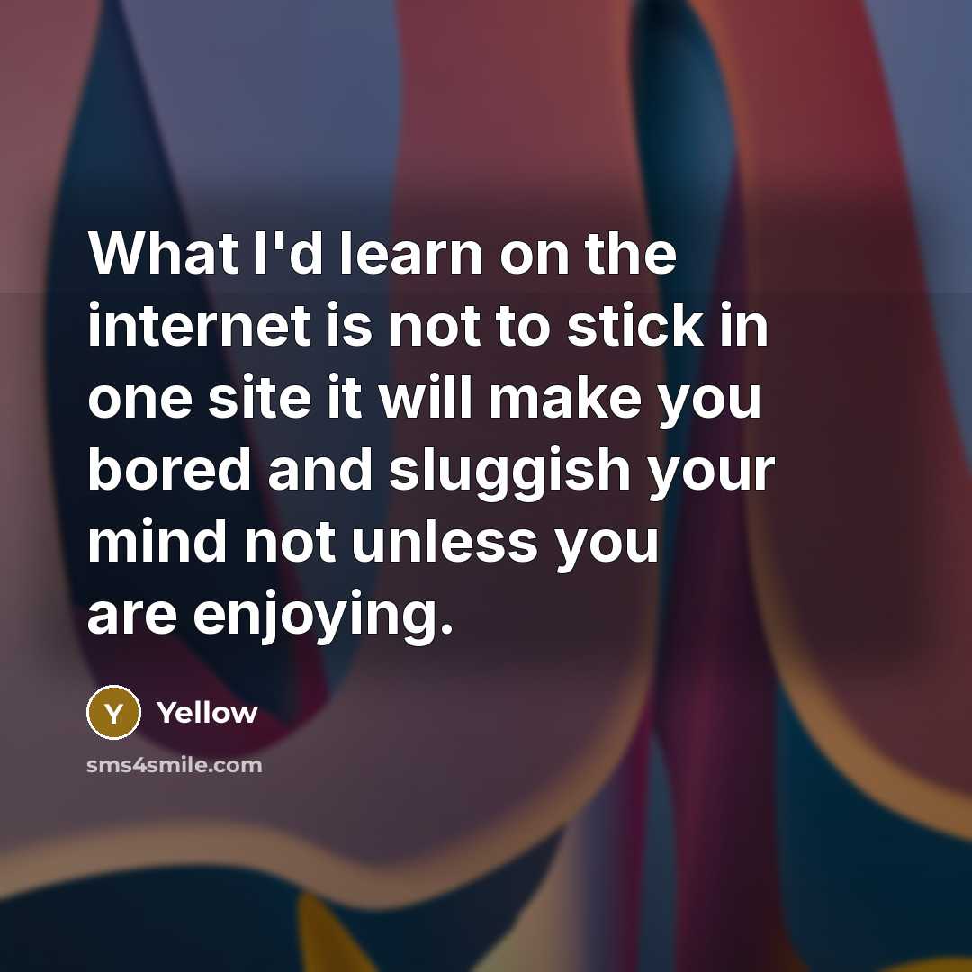 “What I'd learn on the internet is not to stick…” quote by Yellow