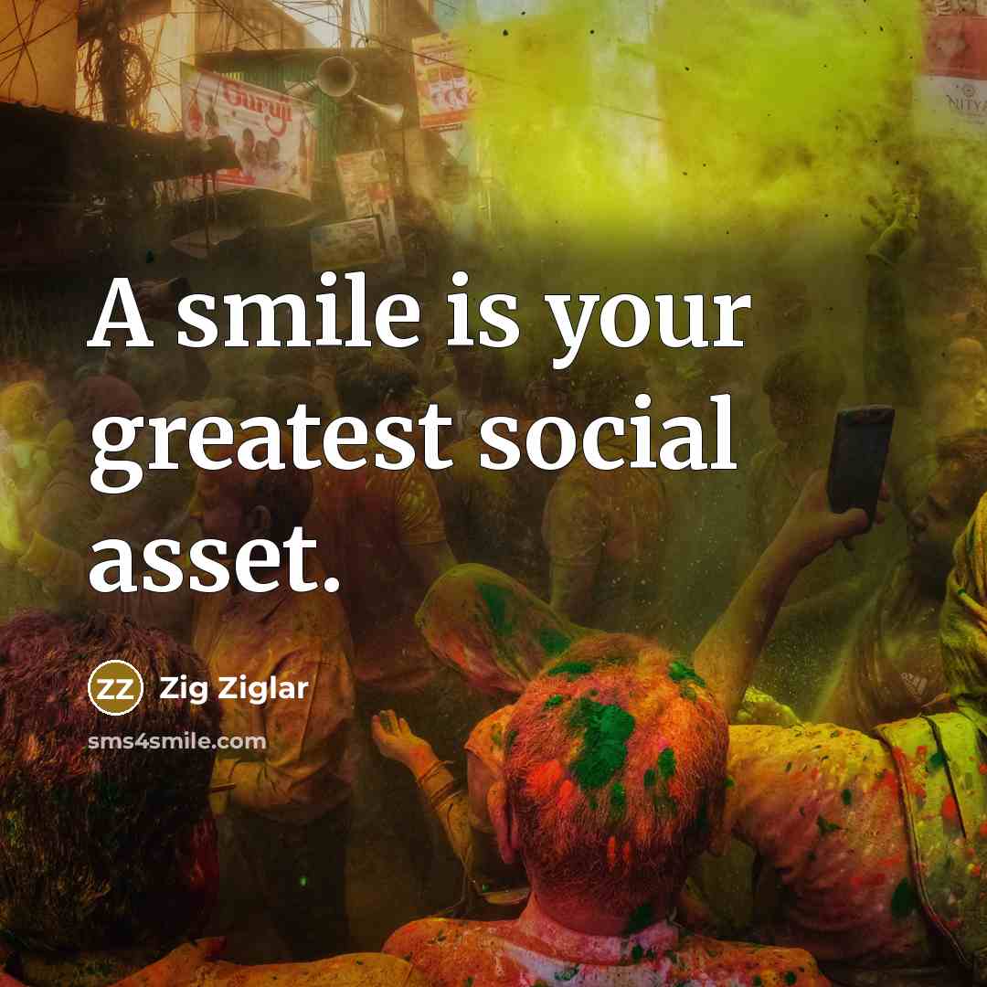 “A smile is your greatest social asset.…” quote by Zig Ziglar