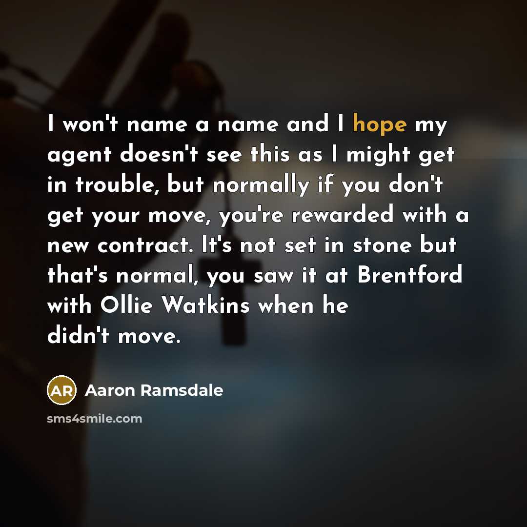 “I won't name a name and I hope my agent…” quote by Aaron Ramsdale