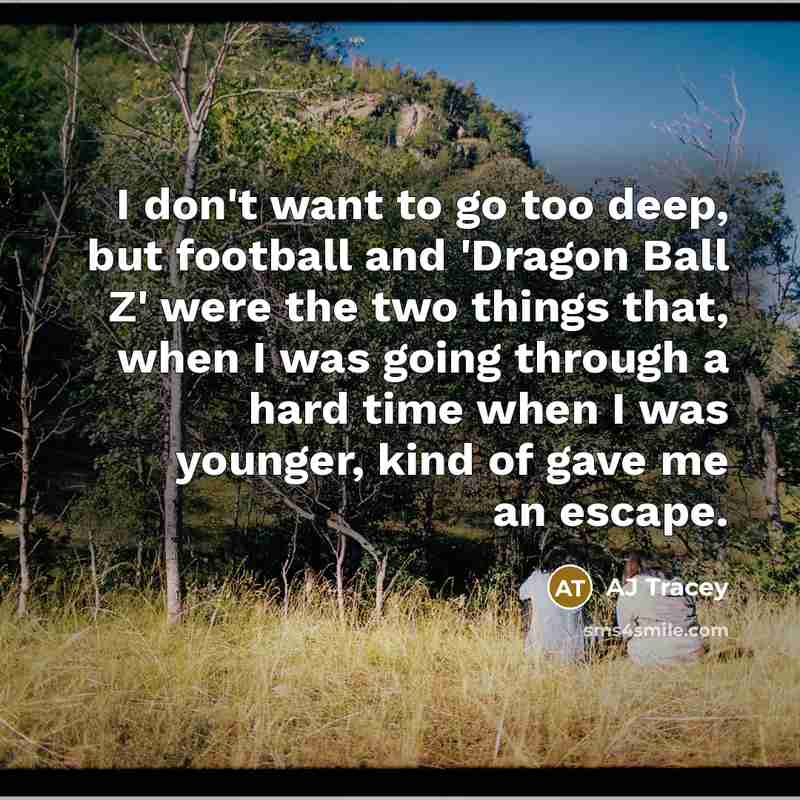 “I don't want to go too deep, but football and…” quote by AJ Tracey