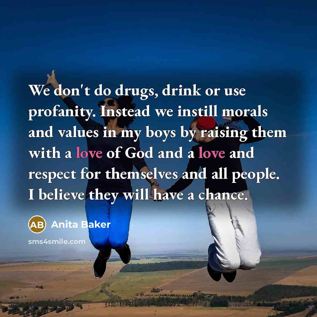 “We don't do drugs, drink or use profanity. Instead we…” quote by Anita Baker